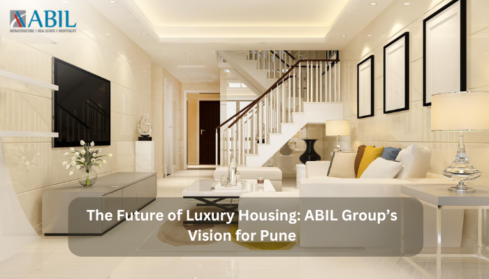 The Future of Luxury Housing ABIL Group’s Vision for Pune