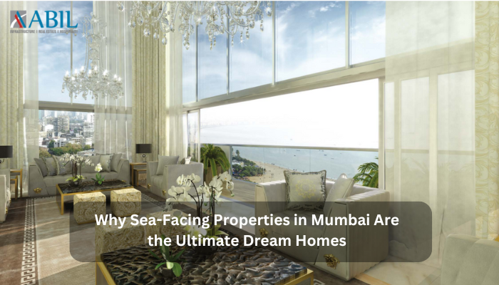 Why Sea-Facing Properties in Mumbai Are the Ultimate Dream Homes