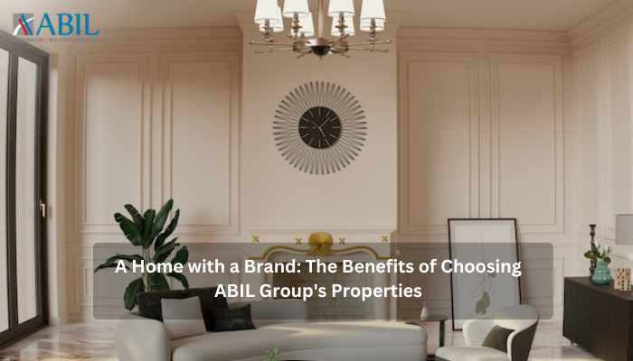 A Home with a Brand The Benefits of Choosing ABIL Group's Properties