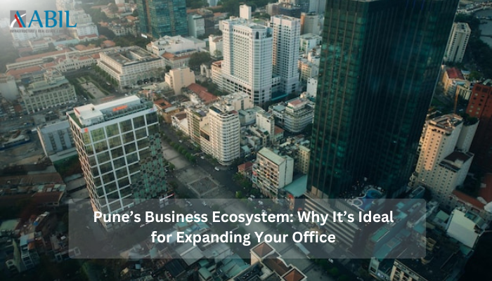 Pune’s Business Ecosystem Why It’s Ideal for Expanding Your Office