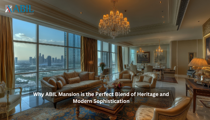 Why ABIL Mansion is the Perfect Blend of Heritage and Modern Sophistication